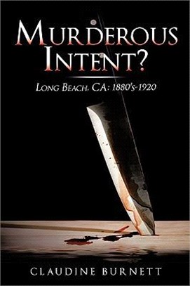 Murderous Intent ─ Long Beach, Ca: 1880's -1920