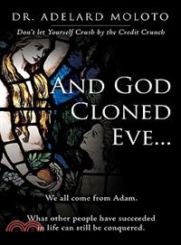 And God Cloned Eve ─ We All Come from Adam. What Other People Have Succeeded in Life Can Still Be Conquered