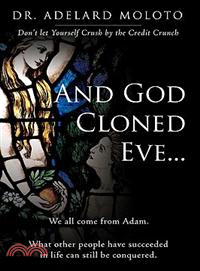 And God Cloned Eve ─ We All Come from Adam. What Other People Have Succeeded in Life Can Still Be Conquered