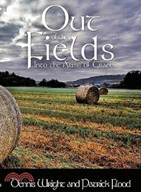 Out of the Fields: Into the Arms of Grace