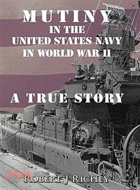 Mutiny in the United States Navy in World War II ─ A True Story