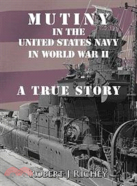 Mutiny in the United States Navy in World War II ─ A True Story