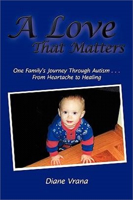 A Love That Matters ─ One Family's Journey Through Autism from Heartache to Healing