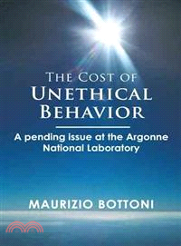 The Cost of Unethical Behavior ─ A Pending Issue at the Argonne National Laboratory