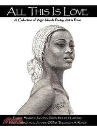 All This Is Love ─ A Collection of Virgin Islands Poetry, Art & Prose
