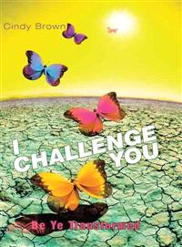 I Challenge You ─ Be Ye Transformed