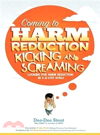 Coming to Harm Reduction Kicking & Screaming ─ Looking for Harm Reduction in a 12-step World