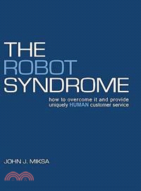 The Robot Syndrome ─ How to Overcome It and Provide Uniquely Human Customer Service