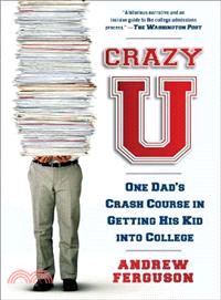 Crazy U ─ One Dad's Crash Course in Getting His Kid into College