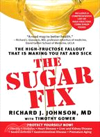 The Sugar Fix: The High-Fructose Fallout That Is Making You Fat and Sick