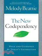The New Codependency: Help and Guidance for Today\