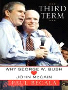 Third Term: Why George W. Bush (Loves) John McCain