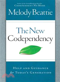The New Codependency ─ Help and Guidance for Today\