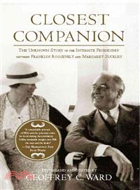 Closest Companion ─ The Unknown Story of the Intimate Friendship Between Franklin Roosevelt and Margaret Suckley