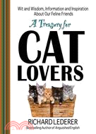 A Treasury for Cat Lovers: Wit and Wisdom, Information and Inspiration About Our Feline Friends