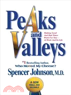 Peaks and valleys :making good and bad times work for you--at work and in life /