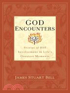 God Encounters: Stories of His Involvement in Life's Greatest Moments