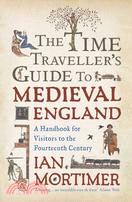 The Time Traveler's Guide to Medieval England ─ A Handbook for Visitors to the Fourteenth Century