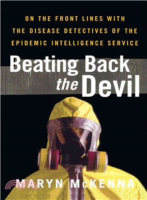 Beating Back the Devil ─ On the Front Lines With the Disease Detectives of the Epidemic Intelligence Service