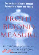 Profit Beyond Measure: Extraordinary Results Through Attention to Work and People