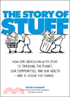 The Story of Stuff: How Our Obsession With Stuff Is Trashing the Planet, Our Communities, and Our Health-And a Vision for Change