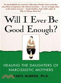 Will I Ever Be Good Enough? ─ Healing the Daughters of Narcissistic Mothers