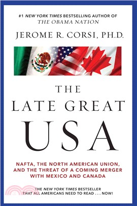The Late Great USA: NAFTA, The North American Union, and the Threat of a Coming Merger with Mexico and Canada