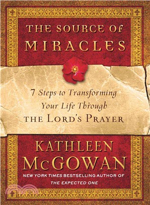 The Source of Miracles ─ 7 Steps to Transforming Your Life Through the Lord's Prayer