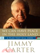 We Can Have Peace in the Holy Land: A Plan That Will Work