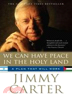 We Can Have Peace in the Holy Land: A Plan That Will Work