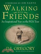 Walking with Friends: An Inspirational Year on the PGA Tour | 拾書所
