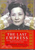 The last empress :Madame Chiang Kai-Shek and the birth of modern China /