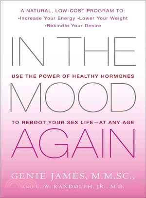 In the Mood Again: Use the Power of Healthy Hormones to Reboot Your Sex Life - at Any Age