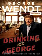 Drinking with George: A Barstool Professional's Guide to Beer | 拾書所