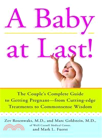 A Baby at Last!: The Couple's Complete Guide to Getting Pregnant--from Cutting-Edge Treatments to Commonsense Wisdom