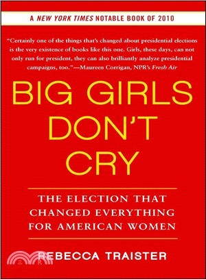 Big Girls Don't Cry ─ The Election That Changed Everything for American Women