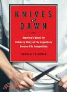Knives at Dawn: The American Quest for Culinary Glory at the Legendary Bocuse D'or Competition