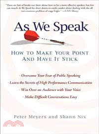 As We Speak ─ How to Make Your Point and Have It Stick