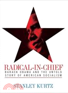 Radical-in-Chief: Barack Obama and the Untold Story of American Socialism