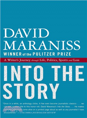 Into the Story: A Writer's Journey Through Life, Politics, Sports and Loss