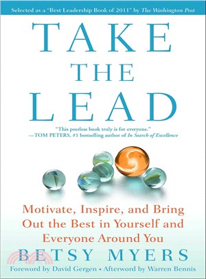 Take the Lead—Motivate, Inspire, and Bring Out the Best in Yourself and Everyone Around You