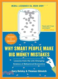 Why Smart People Make Big Money Mistakes...And How to Correct Them ─ Lessons from the Life-Changing Science of Behavioral Economics | 拾書所