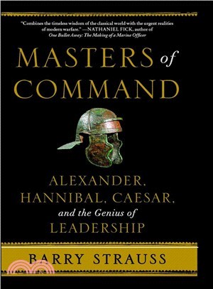 Masters of Command ─ Alexander, Hannibal, Caesar, and the Genius of Leadership