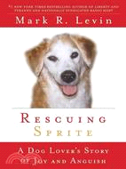 Rescuing Sprite ─ A Dog Lover's Story of Joy and Anguish