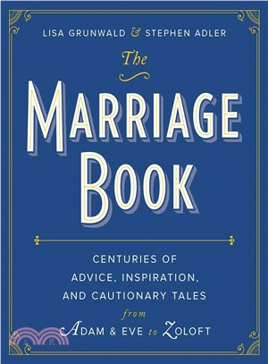 The Marriage Book ─ Centuries of Advice, Inspiration, and Cautionary Tales from Adam & Eve to Zoloft