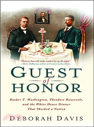 Guest of Honor ─ Booker T. Washington, Theodore Roosevelt, and the White House Dinner That Shocked a Nation
