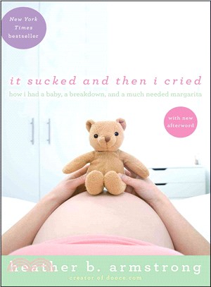 It Sucked and Then I Cried: How I Had a Baby, a Breakdown, and a Much Needed Margarita | 拾書所
