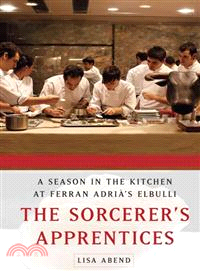 The Sorcerer's Apprentices: A Season in the Kitchen at Ferran Adria's El Bulli