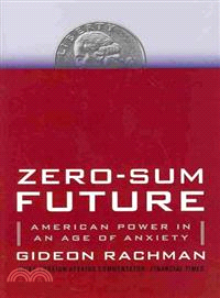 Zero-sum Future: American Power in an Age of Anxiety