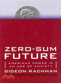 Zero-sum Future: American Power in an Age of Anxiety | 拾書所